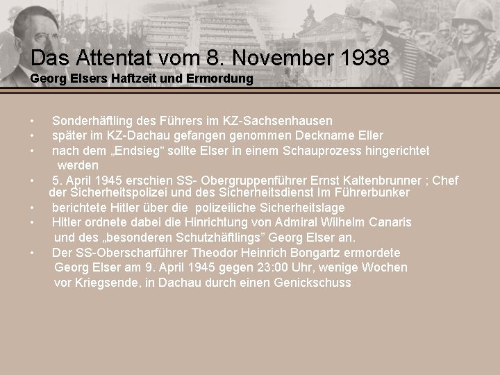 Das Attentat vom 8. November 1938 Georg Elsers Haftzeit und Ermordung • Sonderhäftling des