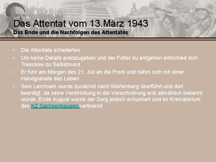 Das Attentat vom 13. März 1943 Das Ende und die Nachfolgen des Attentates •