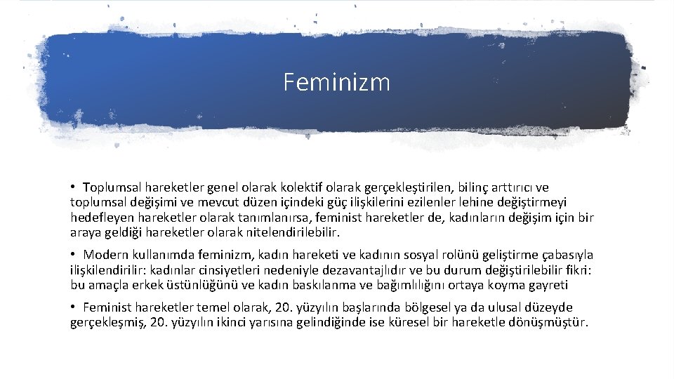 Feminizm • Toplumsal hareketler genel olarak kolektif olarak gerçekleştirilen, bilinç arttırıcı ve toplumsal değişimi