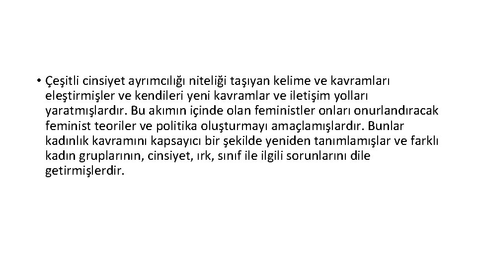 • Çeşitli cinsiyet ayrımcılığı niteliği taşıyan kelime ve kavramları eleştirmişler ve kendileri yeni • Çeşitli cinsiyet ayrımcılığı niteliği taşıyan kelime ve kavramları eleştirmişler ve kendileri yeni