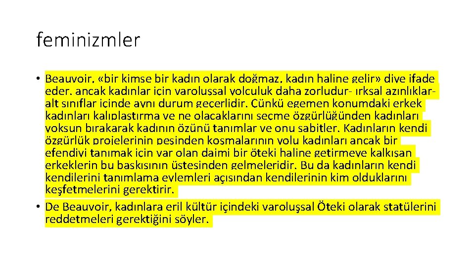 feminizmler • Beauvoir, «bir kimse bir kadın olarak doğmaz, kadın haline gelir» diye ifade