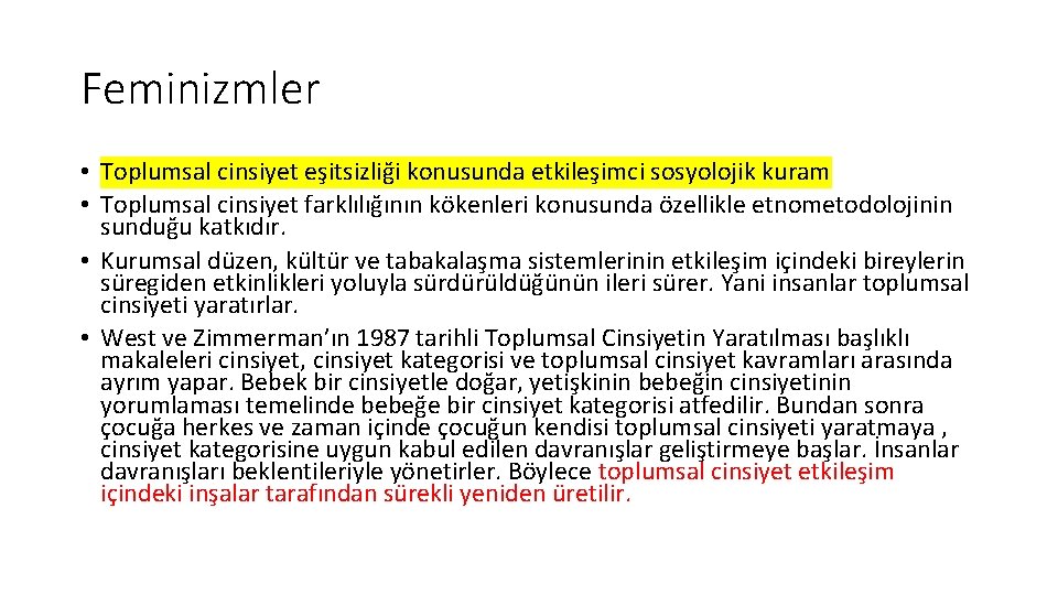 Feminizmler • Toplumsal cinsiyet eşitsizliği konusunda etkileşimci sosyolojik kuram • Toplumsal cinsiyet farklılığının kökenleri