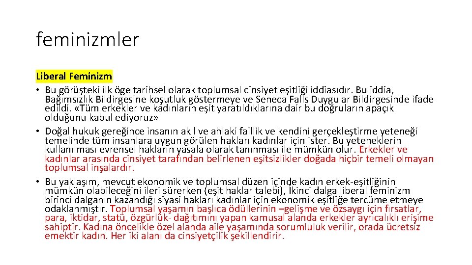 feminizmler Liberal Feminizm • Bu görüşteki ilk öge tarihsel olarak toplumsal cinsiyet eşitliği iddiasıdır.