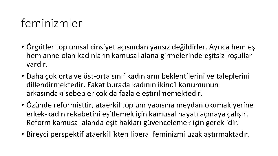 feminizmler • Örgütler toplumsal cinsiyet açısından yansız değildirler. Ayrıca hem eş hem anne olan