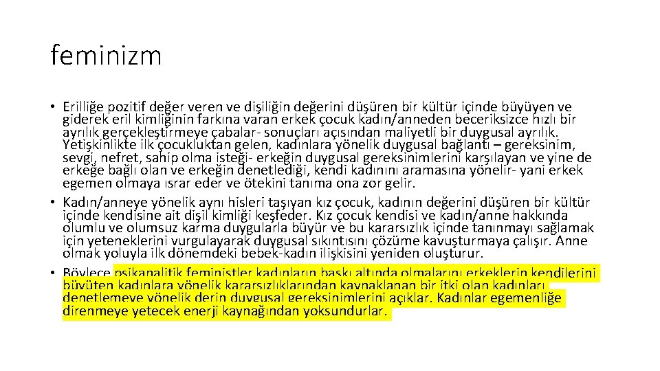 feminizm • Erilliğe pozitif değer veren ve dişiliğin değerini düşüren bir kültür içinde büyüyen