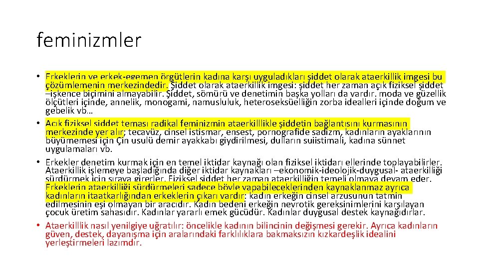 feminizmler • Erkeklerin ve erkek-egemen örgütlerin kadına karşı uyguladıkları şiddet olarak ataerkillik imgesi bu