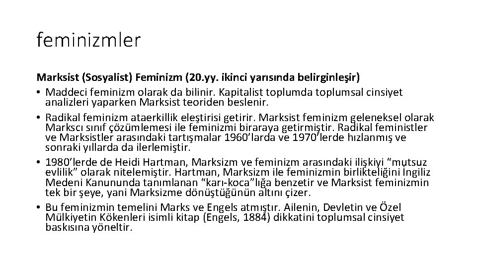 feminizmler Marksist (Sosyalist) Feminizm (20. yy. ikinci yarısında belirginleşir) • Maddeci feminizm olarak da feminizmler Marksist (Sosyalist) Feminizm (20. yy. ikinci yarısında belirginleşir) • Maddeci feminizm olarak da