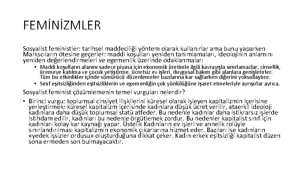 FEMİNİZMLER Sosyalist feministler: tarihsel maddeciliği yöntem olarak kullanırlar ama bunu yaparken Markscıların ötesine geçerler: