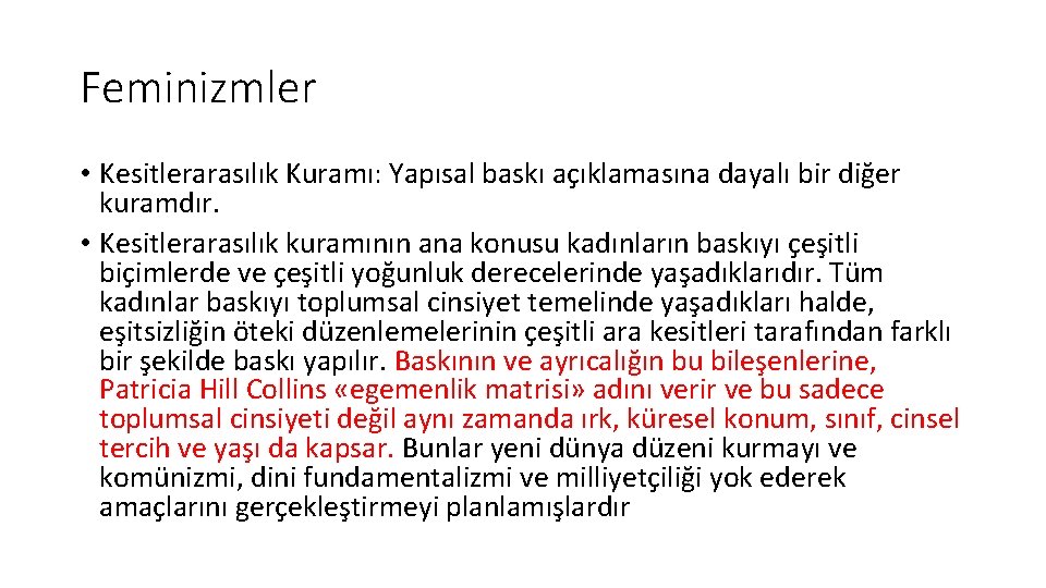 Feminizmler • Kesitlerarasılık Kuramı: Yapısal baskı açıklamasına dayalı bir diğer kuramdır. • Kesitlerarasılık kuramının