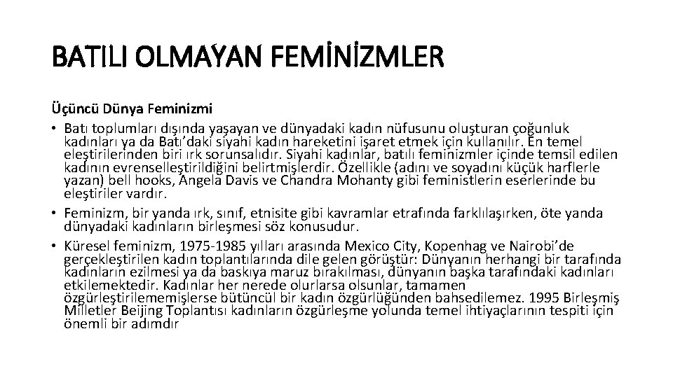 BATILI OLMAYAN FEMİNİZMLER Üçüncü Dünya Feminizmi • Batı toplumları dışında yaşayan ve dünyadaki kadın