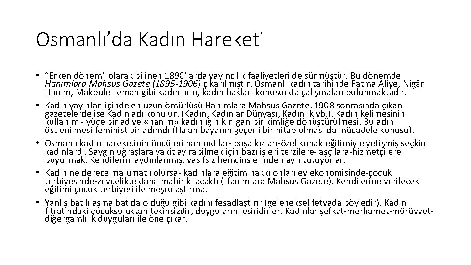 Osmanlı’da Kadın Hareketi • “Erken dönem” olarak bilinen 1890’larda yayıncılık faaliyetleri de sürmüştür. Bu