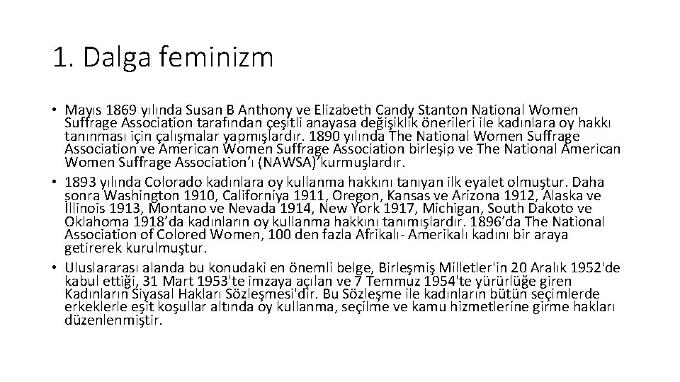 1. Dalga feminizm • Mayıs 1869 yılında Susan B Anthony ve Elizabeth Candy Stanton