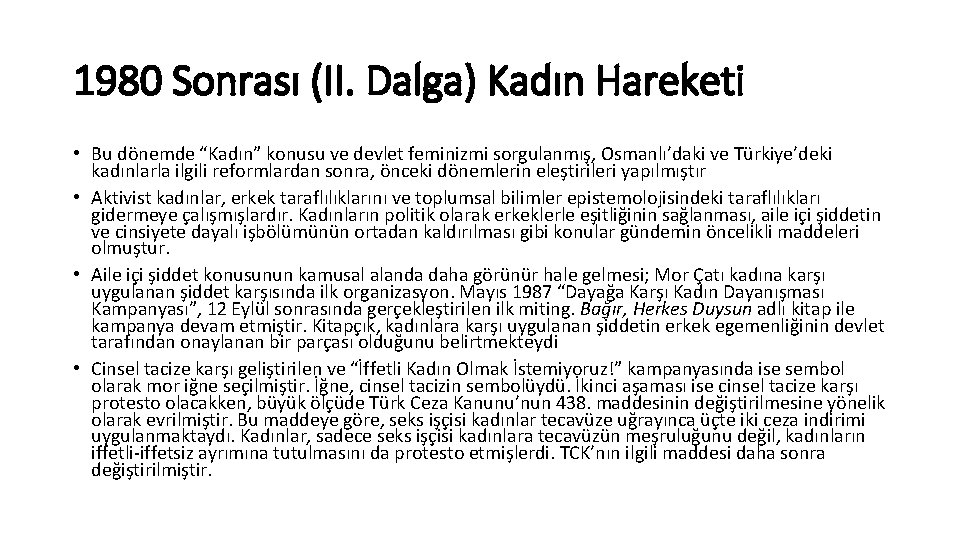 1980 Sonrası (II. Dalga) Kadın Hareketi • Bu dönemde “Kadın” konusu ve devlet feminizmi