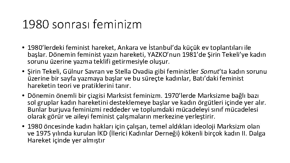 1980 sonrası feminizm • 1980’lerdeki feminist hareket, Ankara ve İstanbul’da küçük ev toplantıları ile 1980 sonrası feminizm • 1980’lerdeki feminist hareket, Ankara ve İstanbul’da küçük ev toplantıları ile
