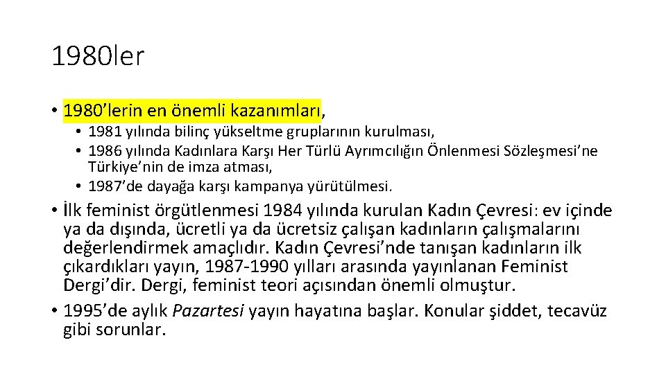 1980 ler • 1980’lerin en önemli kazanımları, • 1981 yılında bilinç yükseltme gruplarının kurulması,