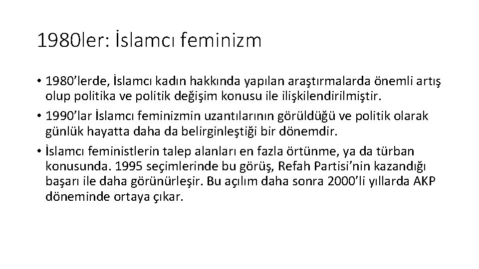 1980 ler: İslamcı feminizm • 1980’lerde, İslamcı kadın hakkında yapılan araştırmalarda önemli artış olup