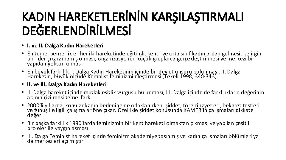 KADIN HAREKETLERİNİN KARŞILAŞTIRMALI DEĞERLENDİRİLMESİ • I. ve II. Dalga Kadın Hareketleri • En temel