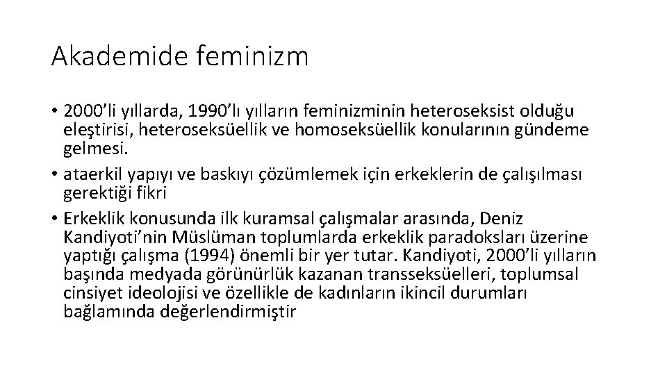 Akademide feminizm • 2000’li yıllarda, 1990’lı yılların feminizminin heteroseksist olduğu eleştirisi, heteroseksüellik ve homoseksüellik Akademide feminizm • 2000’li yıllarda, 1990’lı yılların feminizminin heteroseksist olduğu eleştirisi, heteroseksüellik ve homoseksüellik