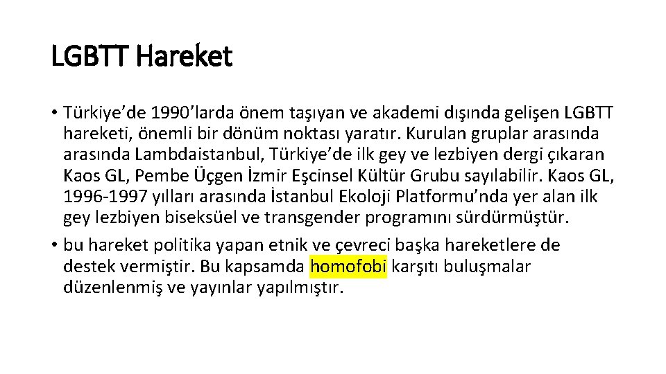 LGBTT Hareket • Türkiye’de 1990’larda önem taşıyan ve akademi dışında gelişen LGBTT hareketi, önemli