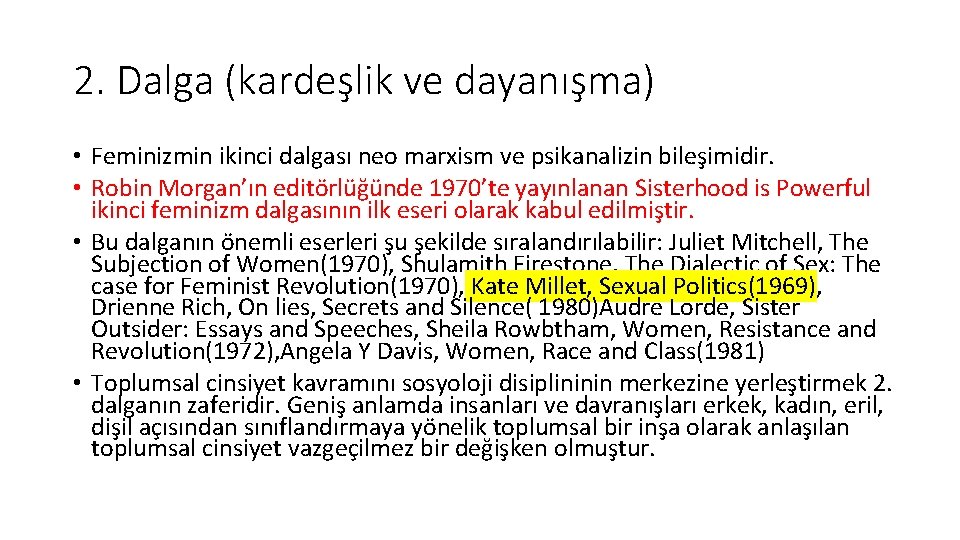 2. Dalga (kardeşlik ve dayanışma) • Feminizmin ikinci dalgası neo marxism ve psikanalizin bileşimidir.