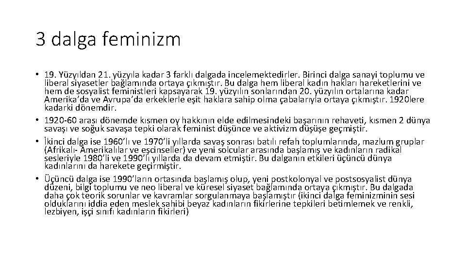 3 dalga feminizm • 19. Yüzyıldan 21. yüzyıla kadar 3 farklı dalgada incelemektedirler. Birinci