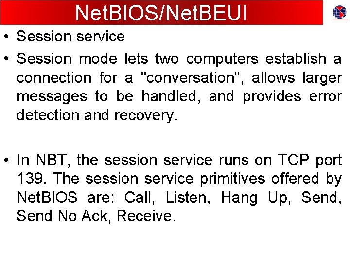Net. BIOS/Net. BEUI • Session service • Session mode lets two computers establish a