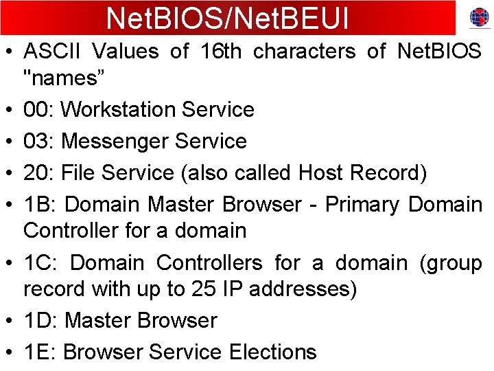 Net. BIOS/Net. BEUI • ASCII Values of 16 th characters of Net. BIOS "names”