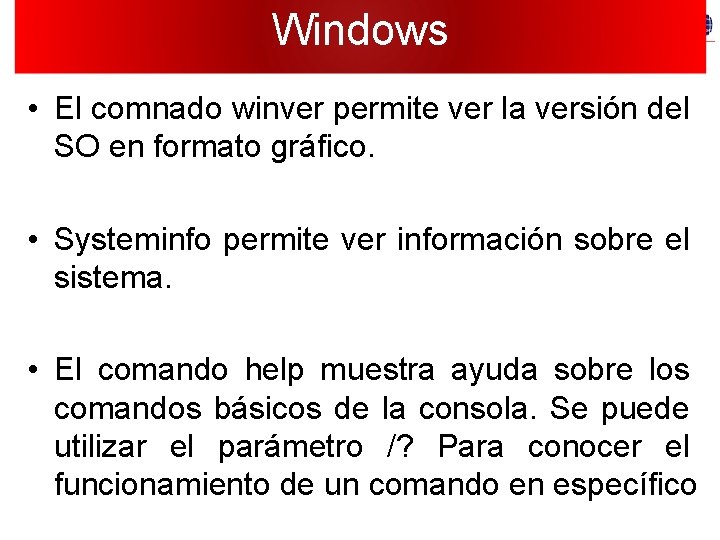 Windows • El comnado winver permite ver la versión del SO en formato gráfico.