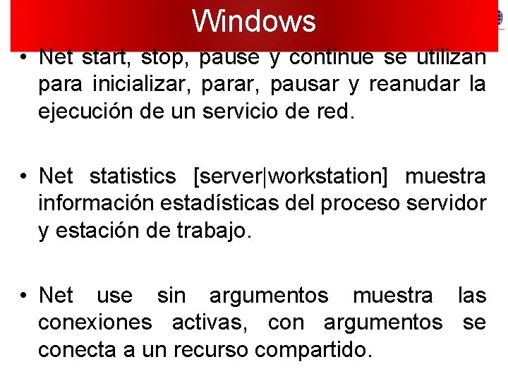 Windows • Net start, stop, pause y continue se utilizan para inicializar, parar, pausar