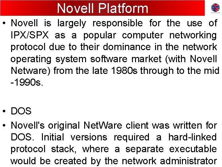Novell Platform • Novell is largely responsible for the use of IPX/SPX as a