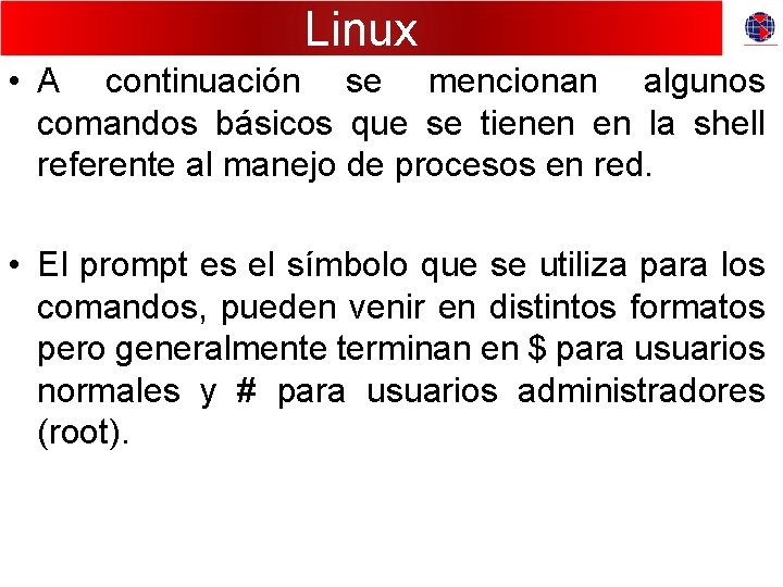 Linux • A continuación se mencionan algunos comandos básicos que se tienen en la