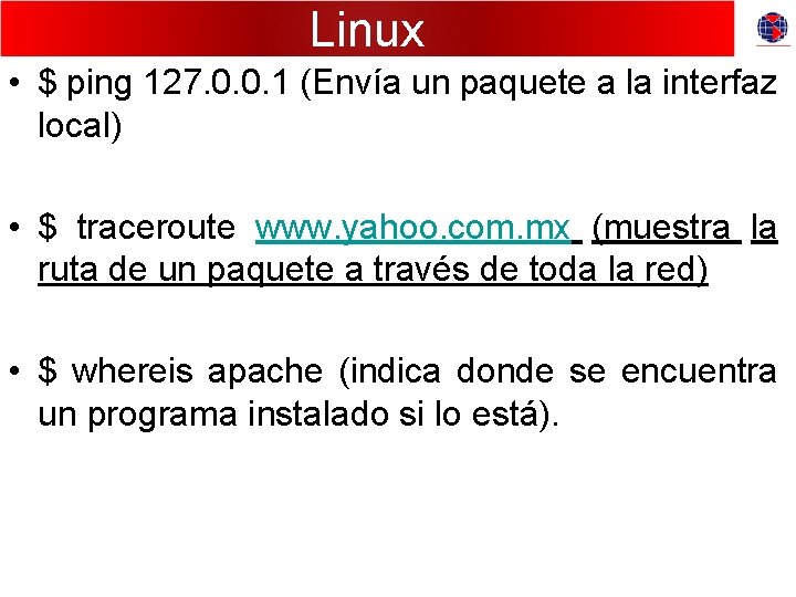 Linux • $ ping 127. 0. 0. 1 (Envía un paquete a la interfaz