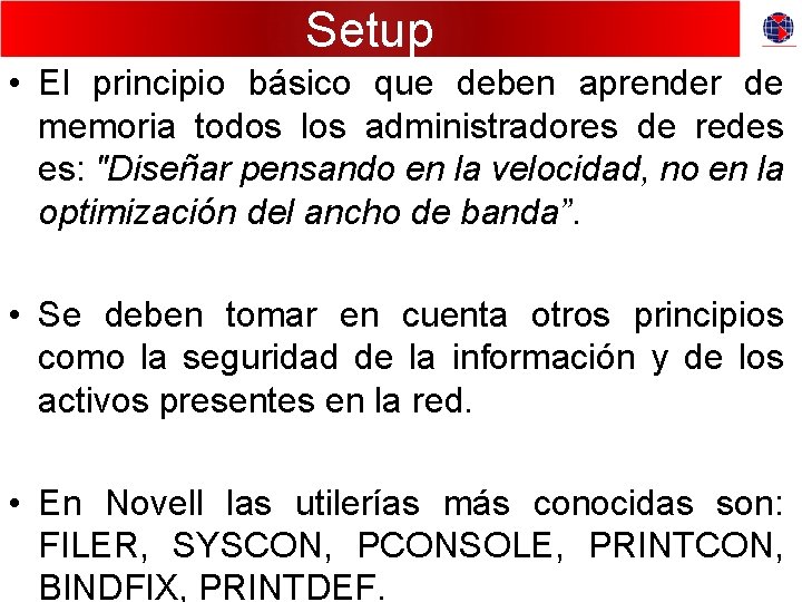 Setup • El principio básico que deben aprender de memoria todos los administradores de