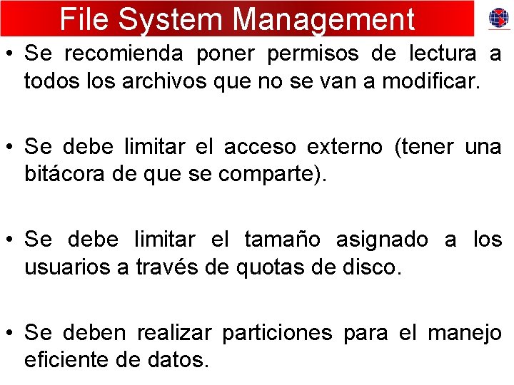 File System Management • Se recomienda poner permisos de lectura a todos los archivos