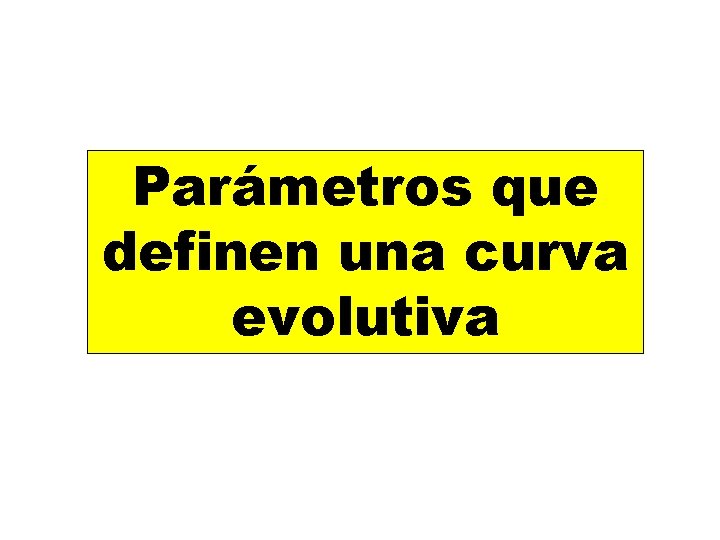 Parámetros que definen una curva evolutiva 