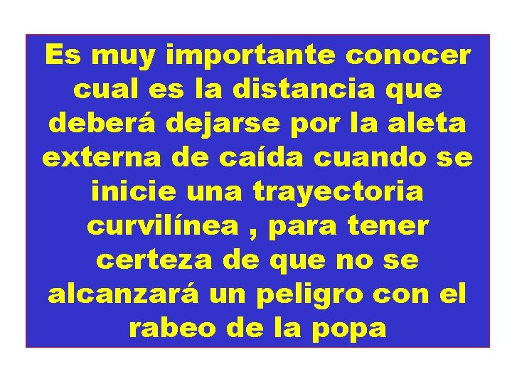 Es muy importante conocer cual es la distancia que deberá dejarse por la aleta