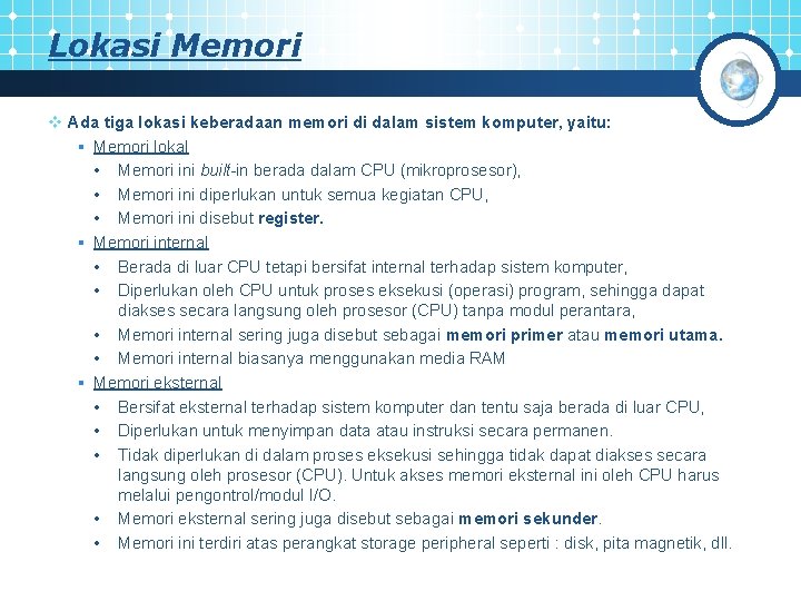 Lokasi Memori v Ada tiga lokasi keberadaan memori di dalam sistem komputer, yaitu: §