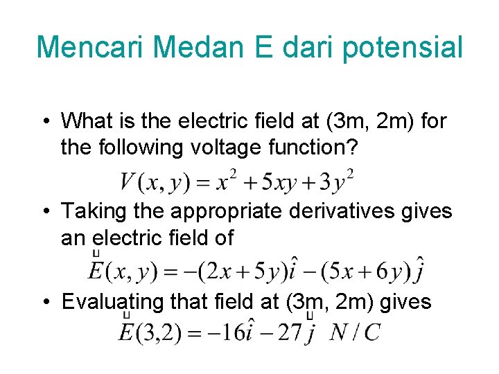 Mencari Medan E dari potensial • What is the electric field at (3 m,