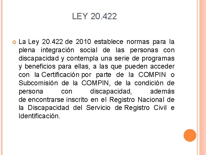 LEY 20. 422 La Ley 20. 422 de 2010 establece normas para la plena