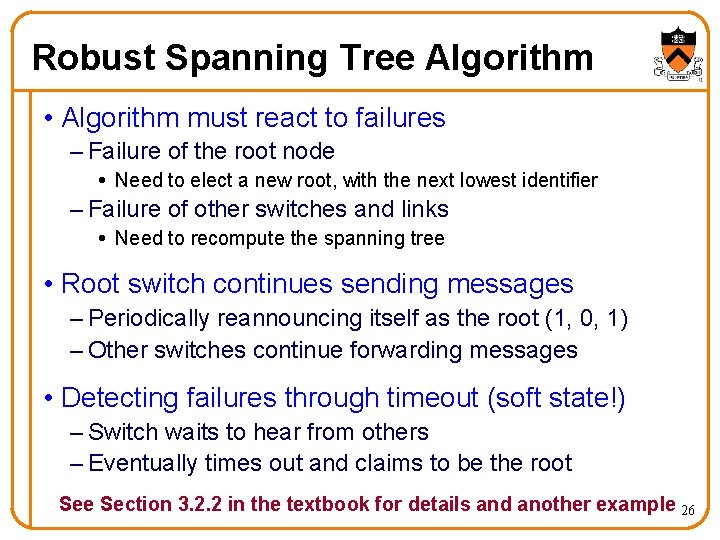 Robust Spanning Tree Algorithm • Algorithm must react to failures – Failure of the