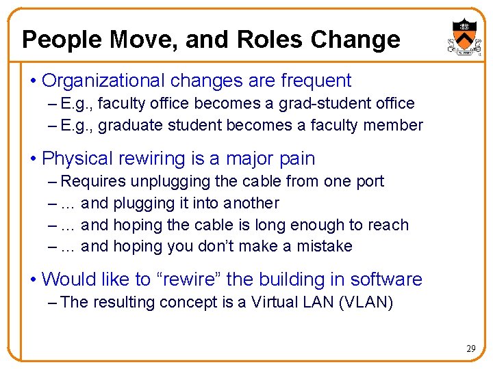 People Move, and Roles Change • Organizational changes are frequent – E. g. ,