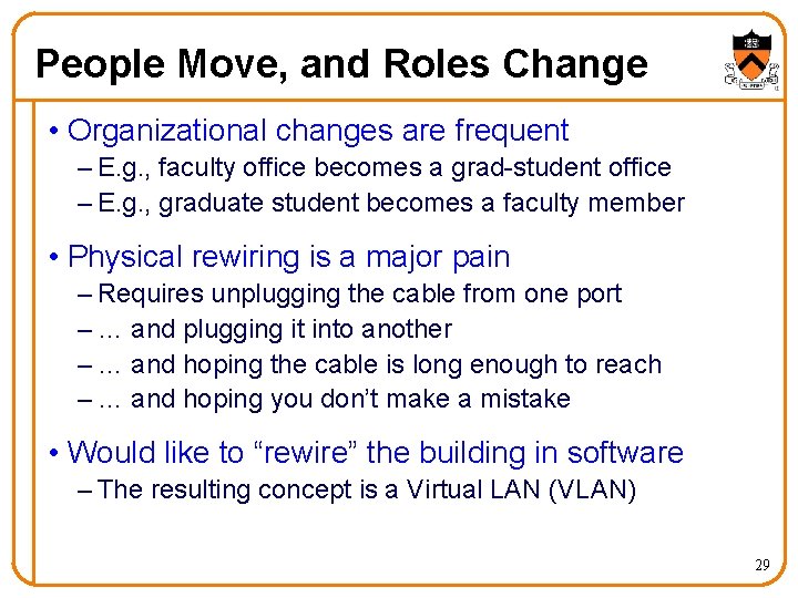 People Move, and Roles Change • Organizational changes are frequent – E. g. ,