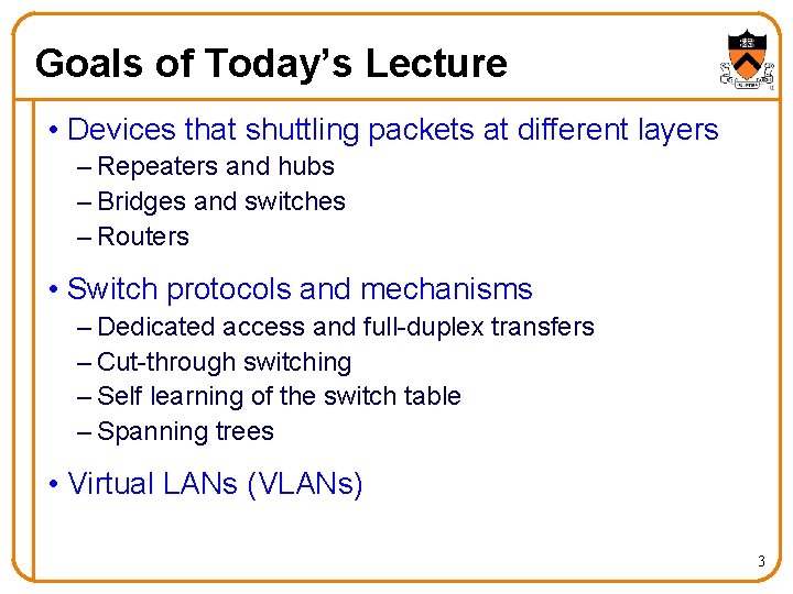 Goals of Today’s Lecture • Devices that shuttling packets at different layers – Repeaters