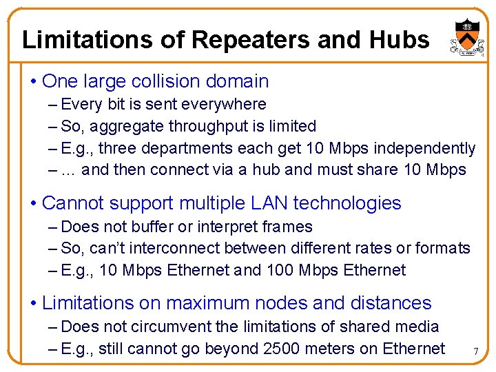 Limitations of Repeaters and Hubs • One large collision domain – Every bit is