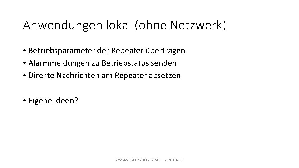 Anwendungen lokal (ohne Netzwerk) • Betriebsparameter der Repeater übertragen • Alarmmeldungen zu Betriebstatus senden