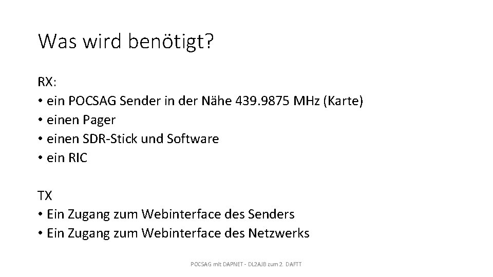 Was wird benötigt? RX: • ein POCSAG Sender in der Nähe 439. 9875 MHz