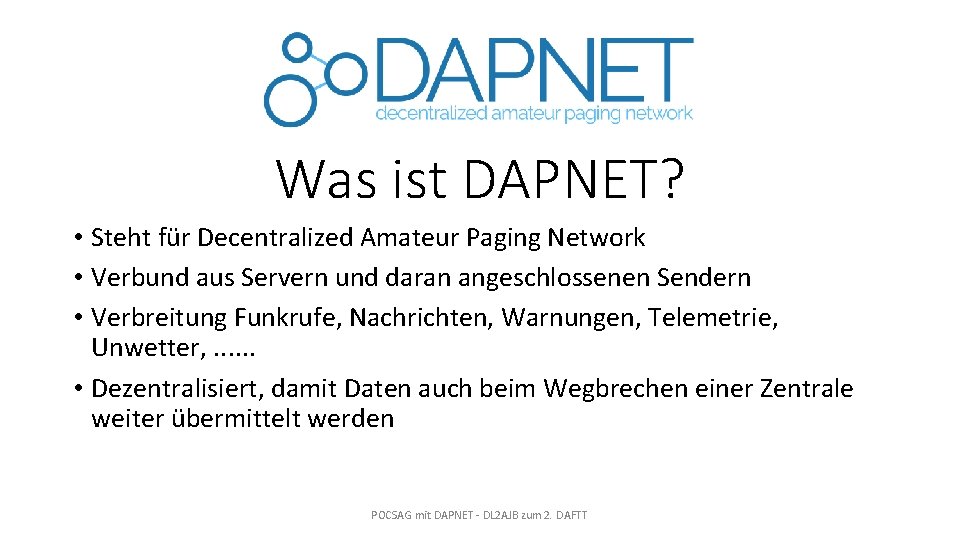 Was ist DAPNET? • Steht für Decentralized Amateur Paging Network • Verbund aus Servern