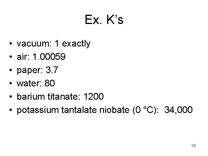 Ex. K’s • • • vacuum: 1 exactly air: 1. 00059 paper: 3. 7