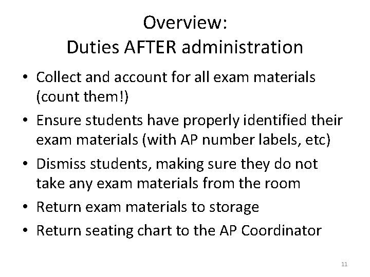 Overview: Duties AFTER administration • Collect and account for all exam materials (count them!)