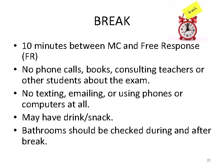 BREAK • 10 minutes between MC and Free Response (FR) • No phone calls,